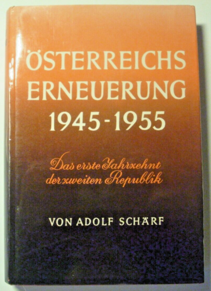 Österreichs Erneuerung 1945 - 1955 von Adolf Schärf (1955)
